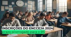 Inscrições do Encceja 2024: prazo prorrogado para estudantes gaúchos