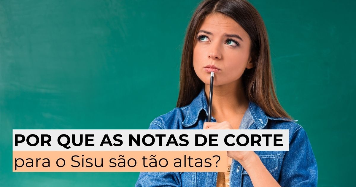 Por que as notas de corte para o Sisu são tão altas?