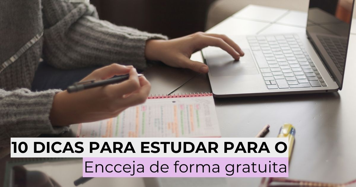 10 dicas para estudar para o Encceja de forma gratuita
