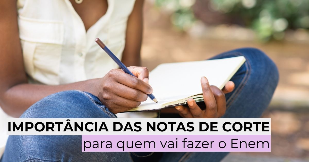 Importância das notas de corte para quem vai fazer o Enem