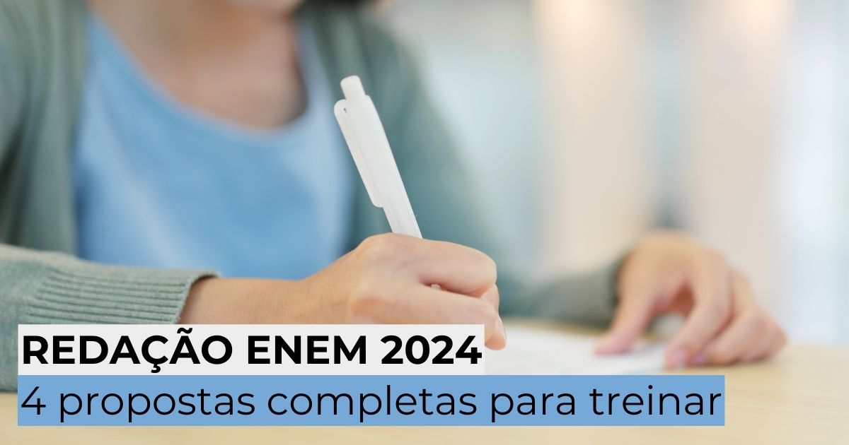 Redação Enem 2024: 4 propostas completas para treinar