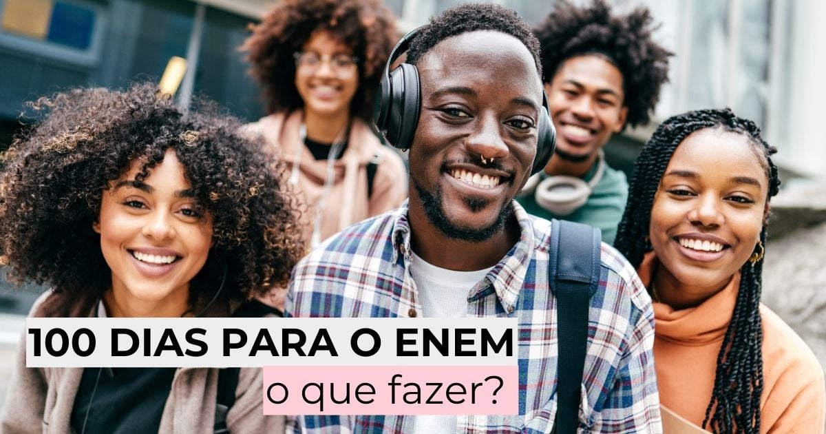 100 dias para o Enem: o que fazer?