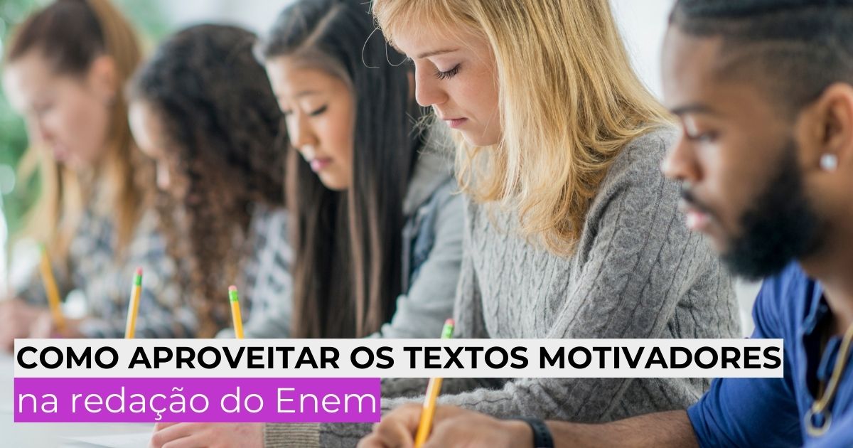 Como aproveitar os textos motivadores da redação do Enem?