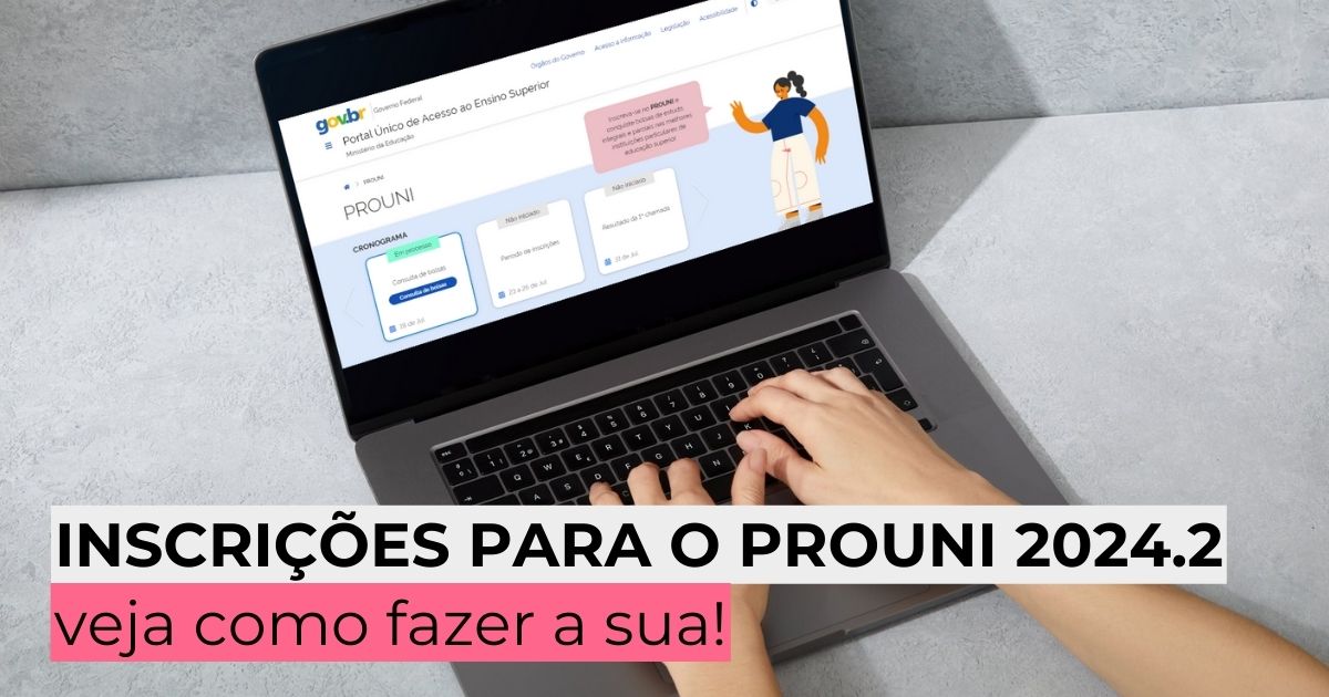 Inscrições para o Prouni 2024.2: veja como fazer a sua!