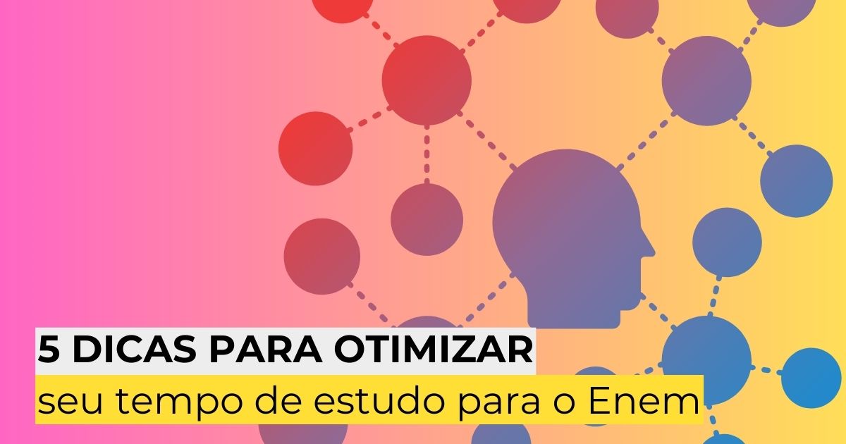 5 dicas para otimizar seu tempo de estudo para o Enem
