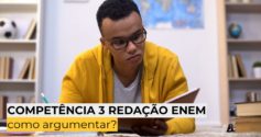 Competência 3 redação Enem: como fazer uma boa argumentação?