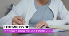 5 exemplos de redações nota mil do Enem 2023