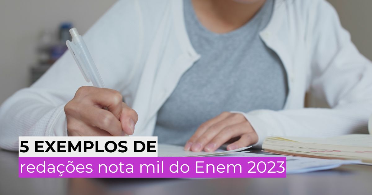 5 exemplos de redações nota mil do Enem 2023