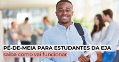 Pé-de-Meia para estudantes da EJA: saiba como vai funcionar