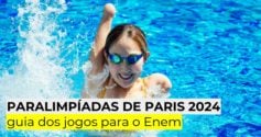 Paralimpíadas de Paris 2024: guia dos jogos para o Enem