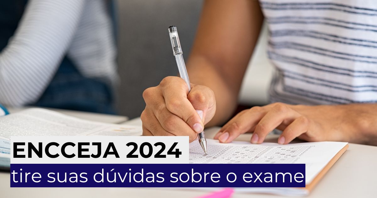 Encceja 2024: tire todas as suas dúvidas sobre o exame