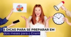 5 dicas para se preparar em dois meses para o Enem