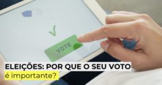 Eleições: por que o seu voto é importante?