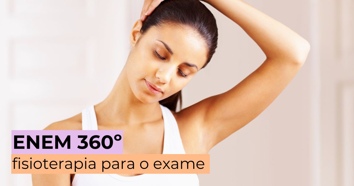 Enem 360º: fisioterapeuta fala sobre preparação de corpo e mente para o exame