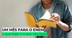 Um mês para o Enem: o que fazer e o que não fazer