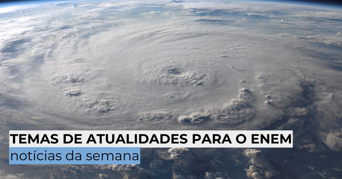 Temas de atualidades para o Enem: notícias da semana