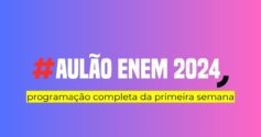 Aulão Enem 2024: programação da primeira semana