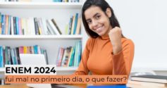 Enem 2024: fui mal no primeiro dia, o que fazer?