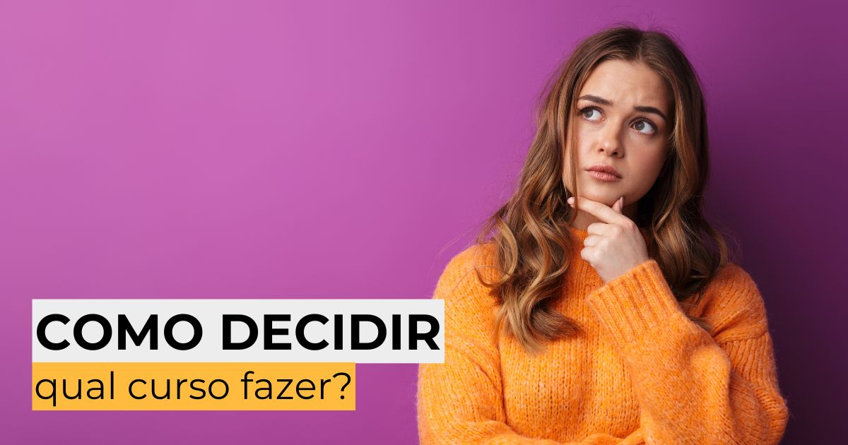 Como decidir qual curso fazer?  