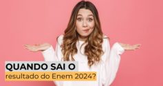 Quando sai o resultado do Enem 2024?