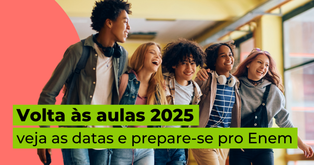 Volta às Aulas 2025 Veja As Datas E Prepare Se Para O Enem