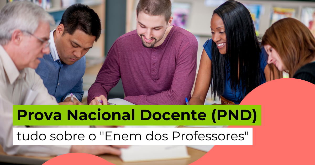 Prova Nacional Docente (PND): tudo sobre o “Enem dos Professores”