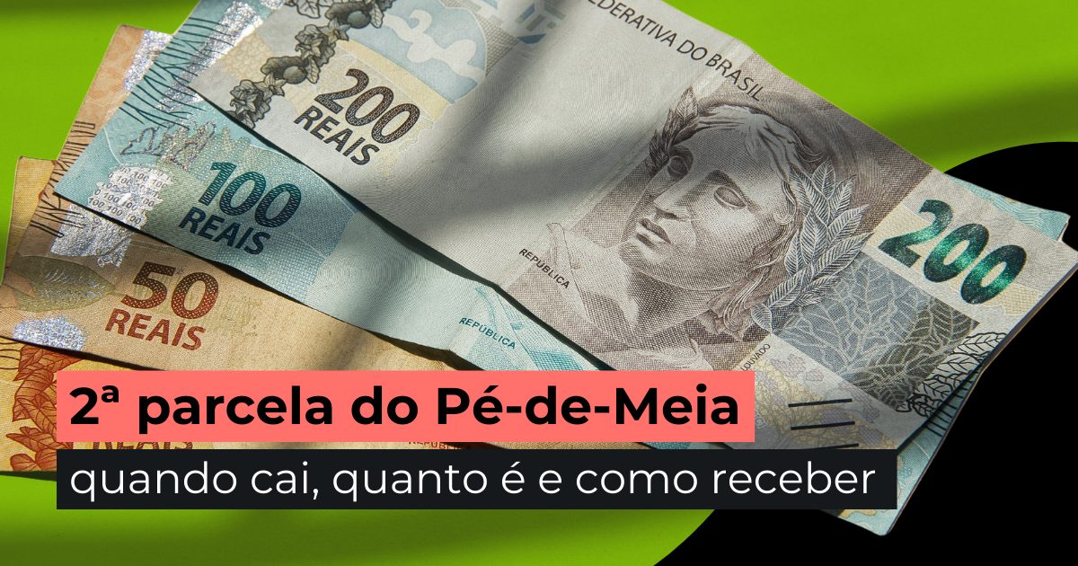2ª parcela do Pé-de-Meia: quando cai, quanto é e como receber