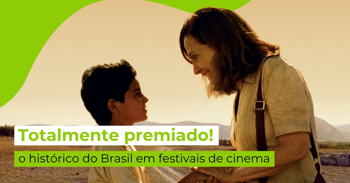 Totalmente premiado!: o histórico do Brasil em festivais de cinema