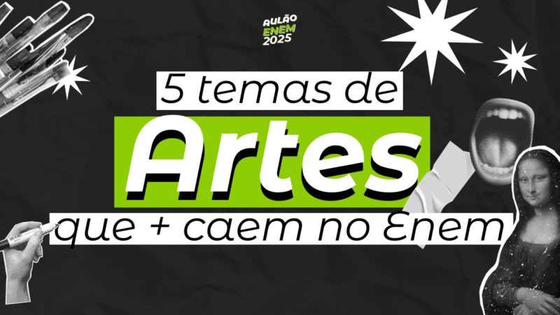 Top 5 temas de Artes que mais caem no Enem