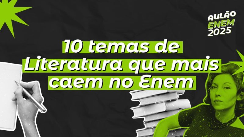Top 10 temas de Literatura que mais caem no Enem