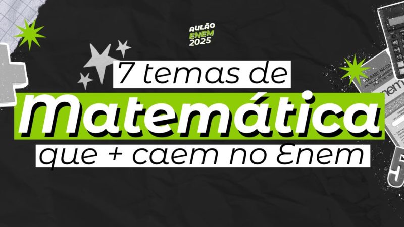 Top 7 temas que mais caem de Matemática no Enem