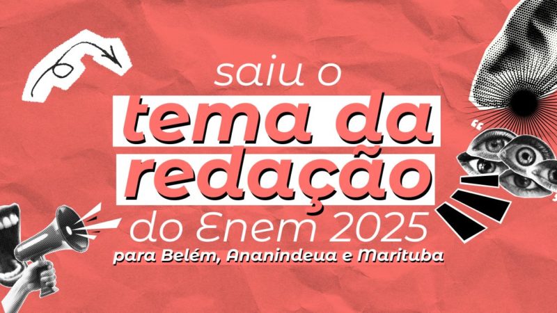 Qual o tema da redação do Enem 2025 para Belém, Ananindeua e Marituba? Saiba aqui!